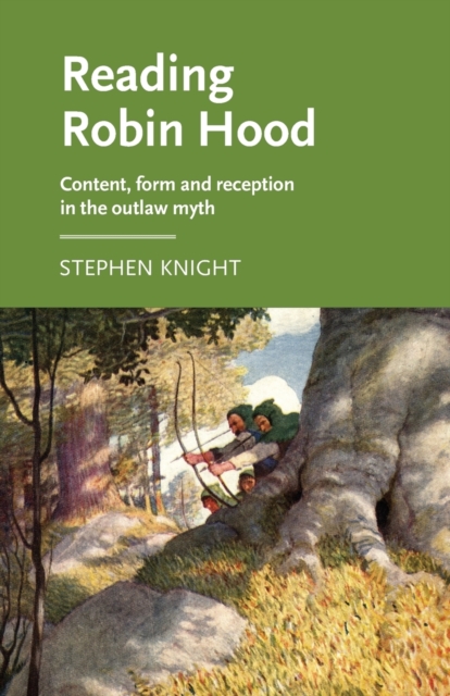 Reading Robin Hood : Content, Form and Reception in the Outlaw Myth, Paperback / softback Book