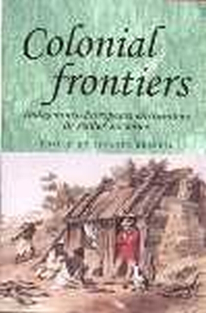 Colonial Frontiers : Indigenous-European Encounters in Settler Societies, PDF eBook
