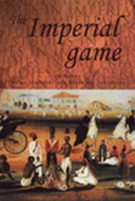 The imperial game : Cricket, Culture and Society, PDF eBook