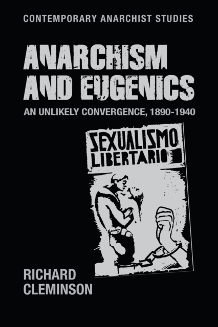 Anarchism and eugenics : An unlikely convergence, 1890-1940, PDF eBook