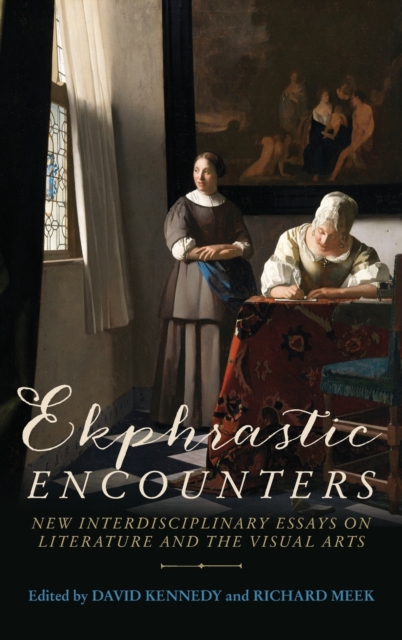 Ekphrastic Encounters : New Interdisciplinary Essays on Literature and the Visual Arts, Hardback Book