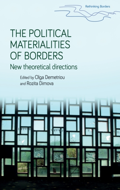 The political materialities of borders : New theoretical directions, PDF eBook