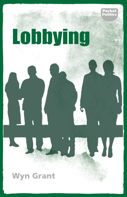 Lobbying : The Dark Side of Politics, Paperback / softback Book