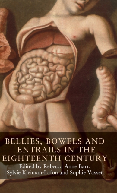 Bellies, Bowels and Entrails in the Eighteenth Century, Hardback Book