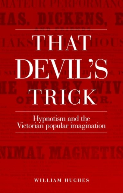 That Devil's Trick : Hypnotism and the Victorian Popular Imagination, Paperback / softback Book