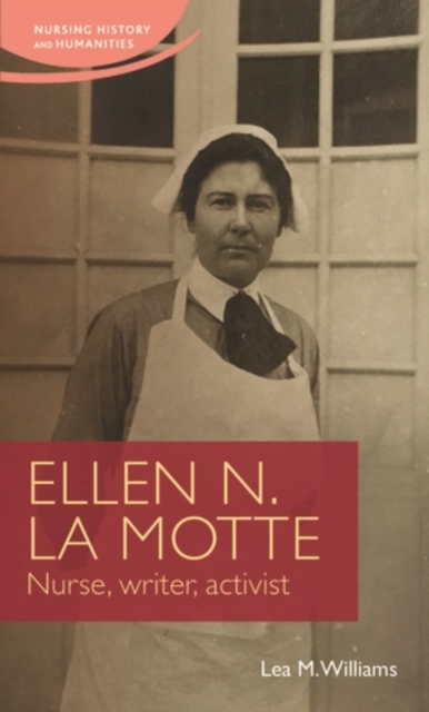 Ellen N. La Motte : Nurse, Writer, Activist, PDF eBook