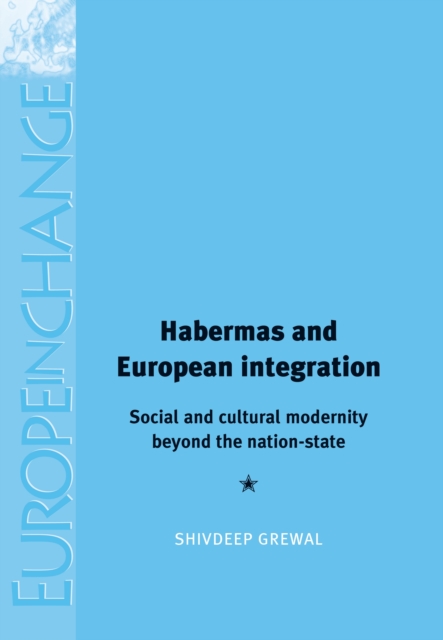 Habermas and European integration : Social and cultural modernity beyond the nation state, PDF eBook