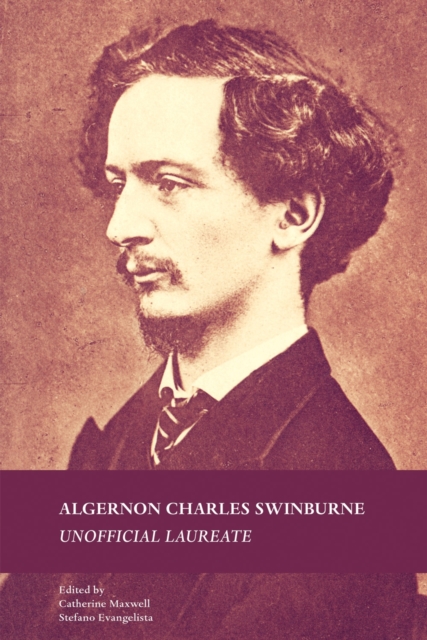 Algernon Charles Swinburne : Unofficial Laureate, PDF eBook