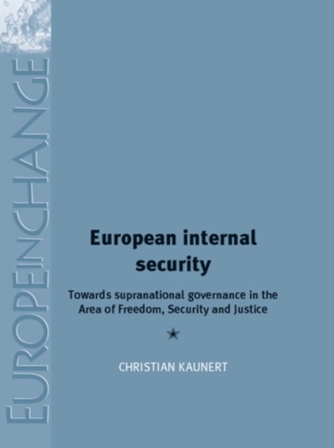 European Internal Security : Towards supranational governance in the area of freedom, security and justice, PDF eBook