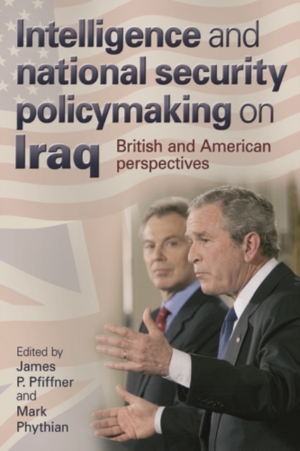 Intelligence and national security policymaking on Iraq : British and American perspectives, PDF eBook