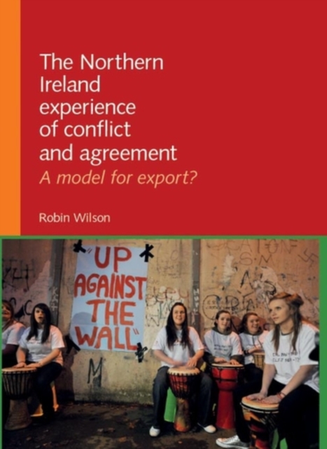 The Northern Ireland experience of conflict and agreement : A model for export?, PDF eBook