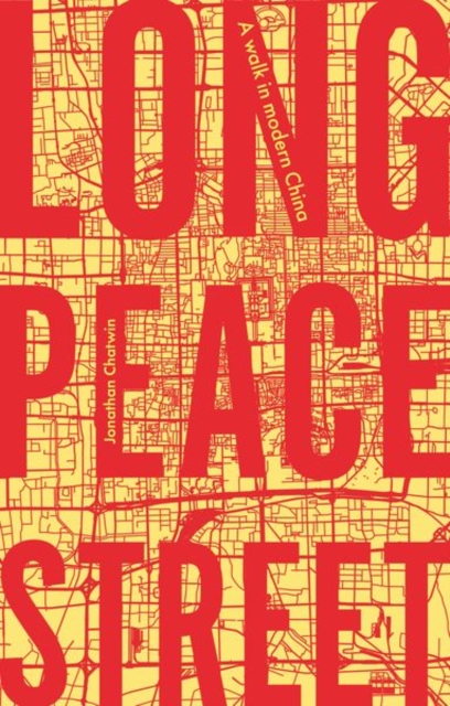 Long Peace Street : A Walk in Modern China, Hardback Book