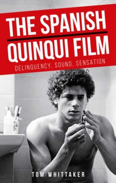 The Spanish <i>quinqui</i> film : Delinquency, sound, sensation, PDF eBook