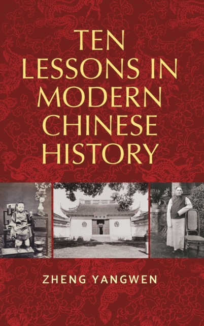 Ten Lessons in Modern Chinese History, Hardback Book