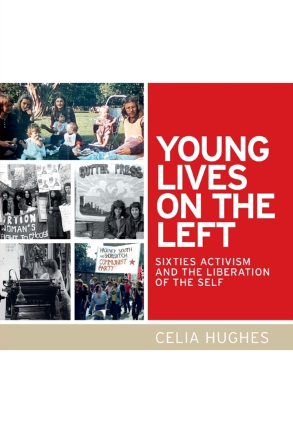 Young Lives on the Left : Sixties Activism and the Liberation of the Self, Paperback / softback Book