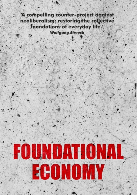Foundational Economy : The Infrastructure of Everyday Life, EPUB eBook