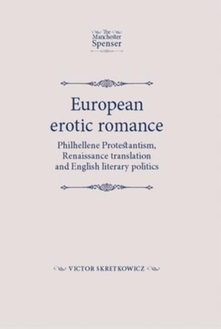 European Erotic Romance : Philhellene Protestantism, renaissance translation and English literary politics, PDF eBook
