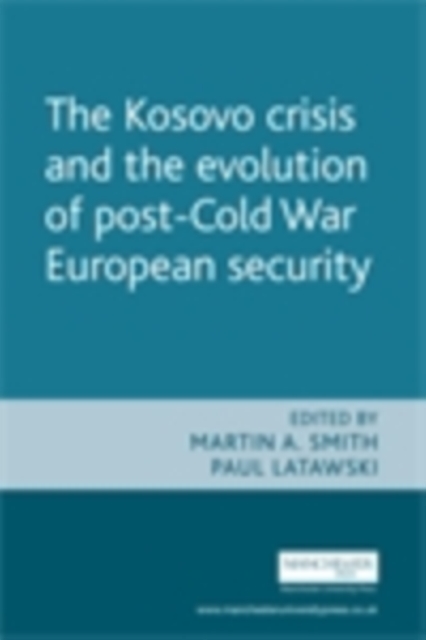 The Kosovo crisis and the evolution of a post-Cold War European security, PDF eBook