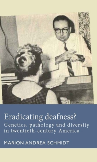 Eradicating deafness? : Genetics, pathology, and diversity in twentieth-century America, PDF eBook