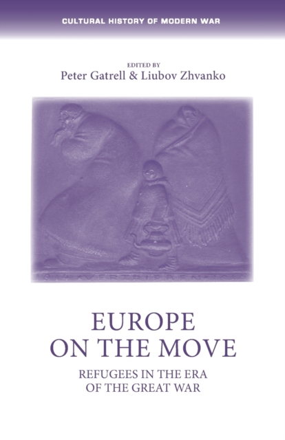 Europe on the Move : Refugees in the Era of the Great War, Paperback / softback Book