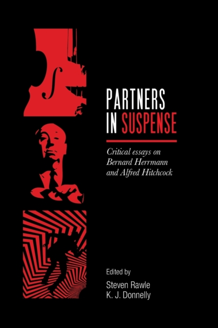 Partners in Suspense : Critical Essays on Bernard Herrmann and Alfred Hitchcock, Paperback / softback Book