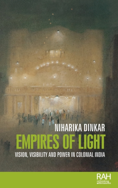 Empires of Light : Vision, Visibility and Power in Colonial India, Hardback Book