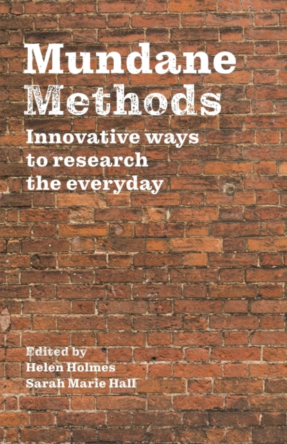 Mundane Methods : Innovative Ways to Research the Everyday, Paperback / softback Book