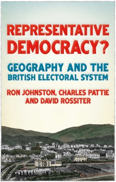 Representative democracy? : Geography and the British electoral system, EPUB eBook