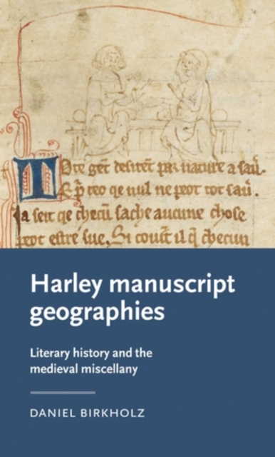 Harley Manuscript Geographies : Literary History and the Medieval Miscellany, PDF eBook