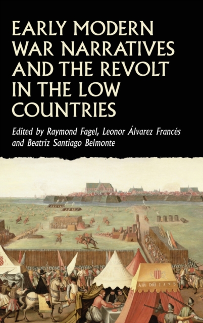 Early Modern War Narratives and the Revolt in the Low Countries, Hardback Book