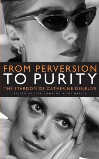 From Perversion to Purity : The stardom of Catherine Deneuve, PDF eBook