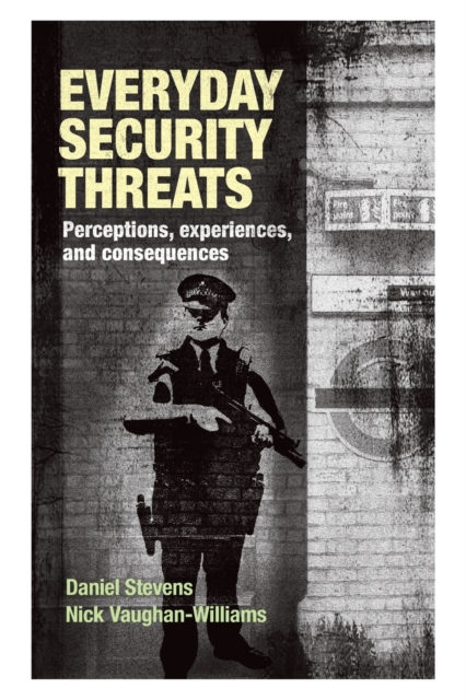 Everyday Security Threats : Perceptions, Experiences, and Consequences, Paperback / softback Book