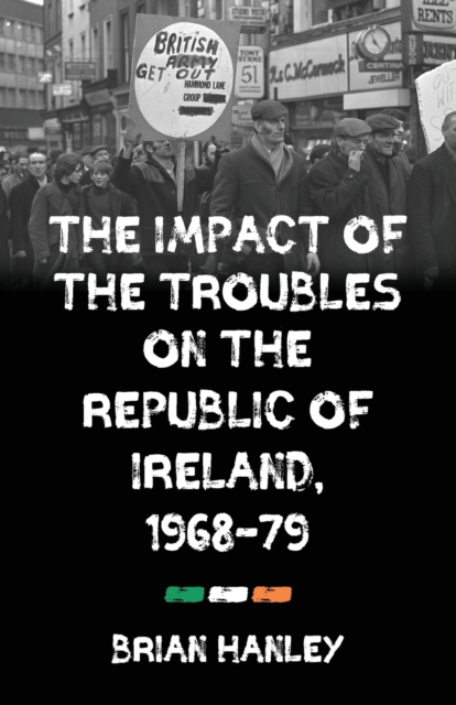 The Impact of the Troubles on the Republic of Ireland, 1968-79, Paperback / softback Book