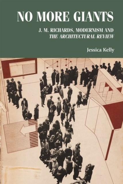 No More Giants : J. M. Richards, Modernism and  the Architectural Review, Hardback Book