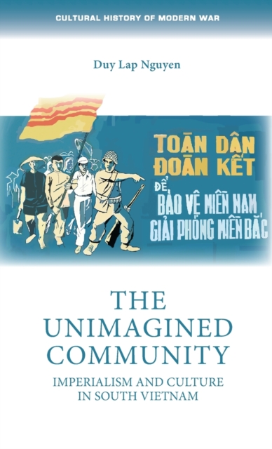 The Unimagined Community : Imperialism and Culture in South Vietnam, Hardback Book