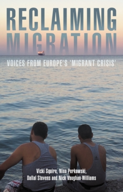 Reclaiming migration : Voices from Europe's 'migrant crisis', PDF eBook