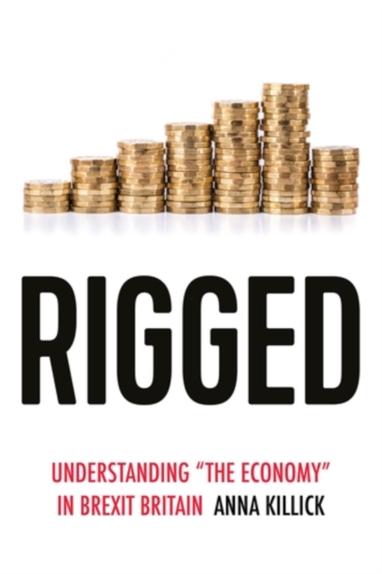 Rigged : Understanding 'the economy' in Brexit Britain, PDF eBook