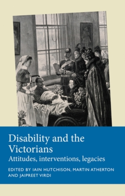 Disability and the Victorians : Attitudes, interventions, legacies, PDF eBook