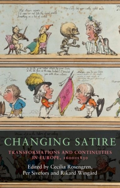 Changing Satire : Transformations and Continuities in Europe, 1600-1830, Hardback Book