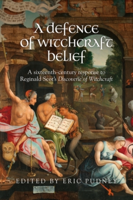 A Defence of Witchcraft Belief : A Sixteenth-Century Response to Reginald Scot’s Discoverie of Witchcraft, EPUB eBook