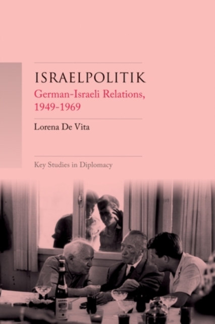 Israelpolitik : German-Israeli relations, 1949-69, PDF eBook