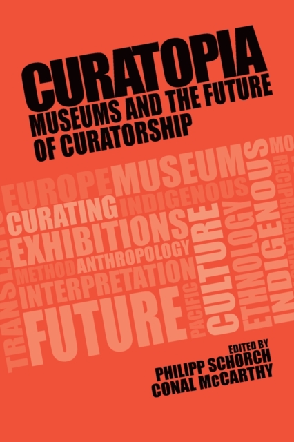 Curatopia : Museums and the Future of Curatorship, Paperback / softback Book