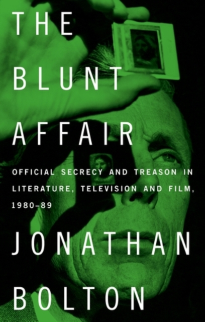 The Blunt Affair : Official secrecy and treason in literature, television and film, 1980-89, PDF eBook