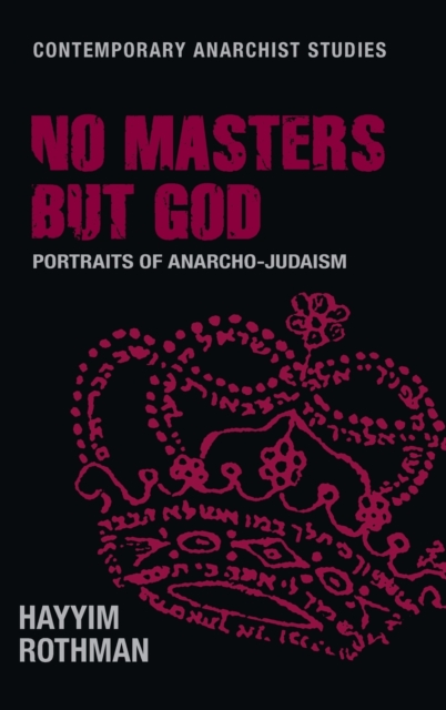 No Masters but God : Portraits of Anarcho-Judaism, Hardback Book