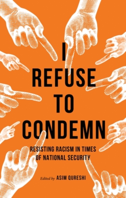 I Refuse to Condemn : Resisting racism in times of national security, EPUB eBook