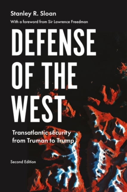 Defense of the West : Transatlantic Security from Truman to Trump,, PDF eBook