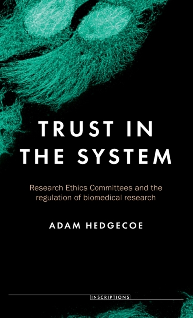 Trust in the System : Research Ethics Committees and the Regulation of Biomedical Research, Hardback Book