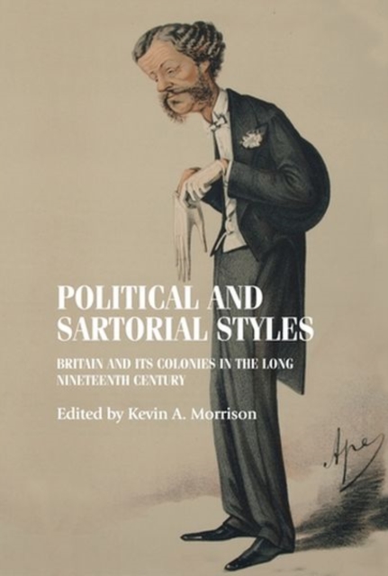 Political and Sartorial Styles : Britain and its Colonies in the Long Nineteenth Century, Hardback Book