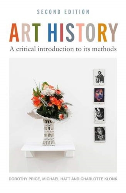 Art History : A Critical Introduction to its Methods: 2nd Edition, Paperback / softback Book