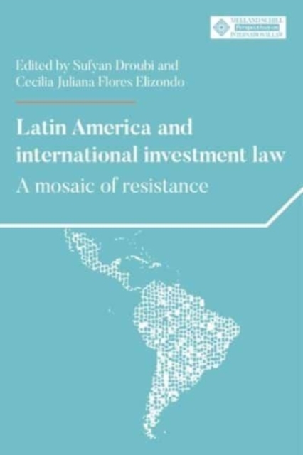 Latin America and International Investment Law : A Mosaic of Resistance, Hardback Book